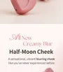 Half-Moon Cheek - 7 Colors