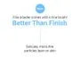 Better Than Finish
