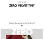 Zero Velvet Tint - 11 Colors