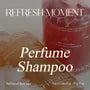 Refresh Moment Perfume Shampoo - 2 Types
